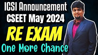 ICSI IMP Announcement for CSEET May 2024 | RE EXAM | One More Chance