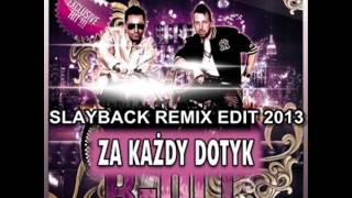 B QLL -  Za Każdy Dotyk (SLAYBACK Remix Edit ) 2013 [By Mr Majkel]