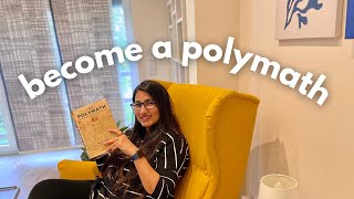 Be the smarter one in the room! Be a polymath