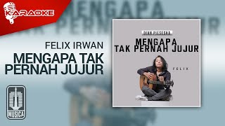 Felix Irwan - Mengapa Tak Pernah Jujur (Karaoke Video)