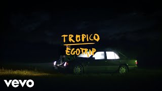 Video thumbnail of "TROPICO - Egotrip (Lyric Video)"