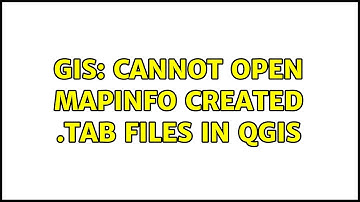 GIS: Cannot open MapInfo created .TAB files in QGIS