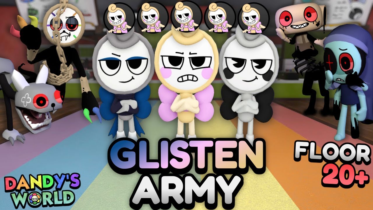 GLISTEN ARMY (FLOOR 20+) | Dandy's World