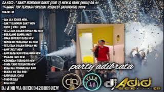 DJ ADID -''SAKIT SUNGGUH SAKIT (ILIR 7) NEW & YANK (WALI) DA 41 NEW'FUNKOT (PARTY ADIBRATA) 2024