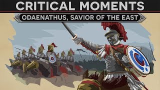Critical Moments in History - Odaenathus, Savior of the East