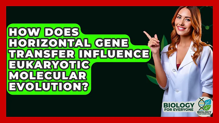 How Does Horizontal Gene Transfer Influence Eukaryotic Molecular Evolution? - Biology For Everyone