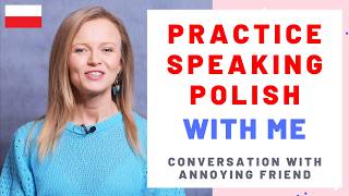 Speak with me! Polish shadowing speaking practice: conversation with annoying friend.