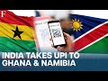 Africa Ghana Namibia Get Indias UPI Push For Faster Money Transfers