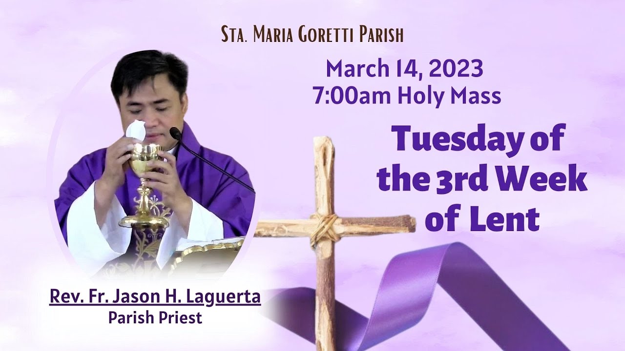 March 14, 2023 Rosary and 7am Holy Mass on Tuesday of the Third Week of ...