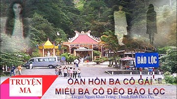 Truyện ma có thật - Miếu Ba Cô Bảo Lộc Lâm Đồng - Thanh Biền Diễn Đọc