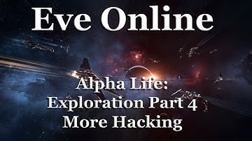 Eve Online - Alpha Life - Exploration 4: More Hacking