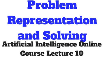 Problem Representation and Solving  ( AI ) # Artificial Intelligence Lecture 10
