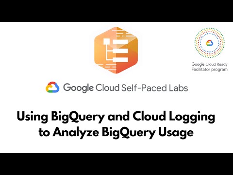 Using BigQuery and Cloud Logging to Analyze BigQuery Usage || Cloud Logging || GSP617