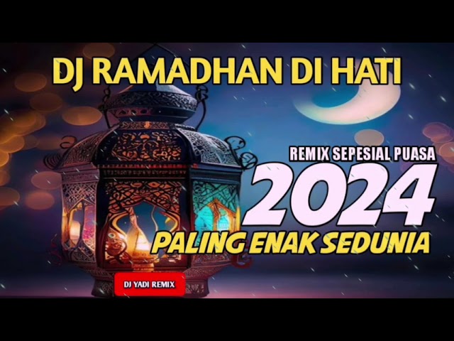 DJ RAMADHAN DI HATI X RAHMATUN LIL' ALAMEEN MAHER ZAIN REMIX TERBARU 2024 PALING ENAK SEDUNIA class=