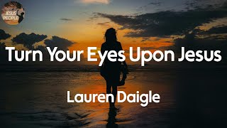 Miniatura de "Lauren Daigle - Turn Your Eyes Upon Jesus (Lyric Video)"