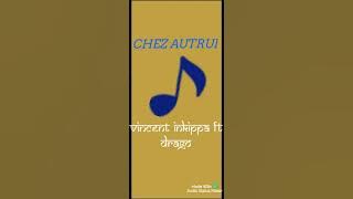 Vincent inkippa CHEZ AUTRUI ( Audio officiel)