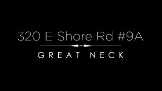 320 E Shore Rd 9A  |  Great Neck, NY  |  Slideshow