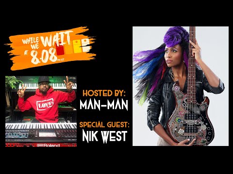 While We Wait at 808 Hosted by Man-Man & Featuring Special Guest Interview with Nik West