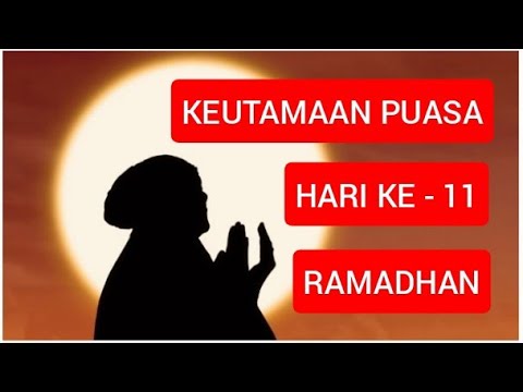 Keutamaan Puasa Hari Ke 11 Ramadhan Youtube