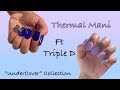 Thermal Mani l ft Triple D l “Undercover” Collection