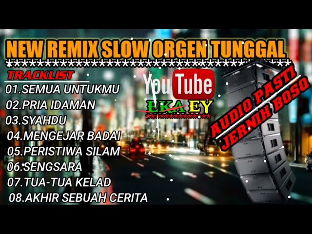 Remix slow orgen tunggal pilihan || mix dut orgen tunggal || @KDJAPRILARSENIO class=