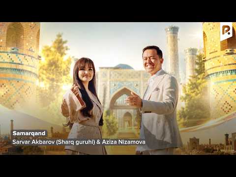 Sarvar Akbarov (Sharq guruhi) & Aziza Nizamova - Samarqand