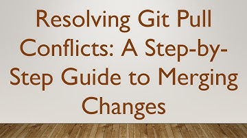 Resolving Git Pull Conflicts: A Step-by-Step Guide to Merging Changes