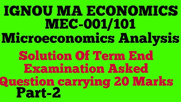 #IGNOU MA ECONOMICS#Solution For Term End Examination Asked Question#MEC-001/101#Carrying 20 Marks#