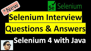 Selenium Interview Questions and Answers | Selenium with Java Interview Questions | Selenium 4