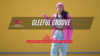 Hip Hop Groove - MORRIX BACKGROUND MUSIC - Gleeful Groove