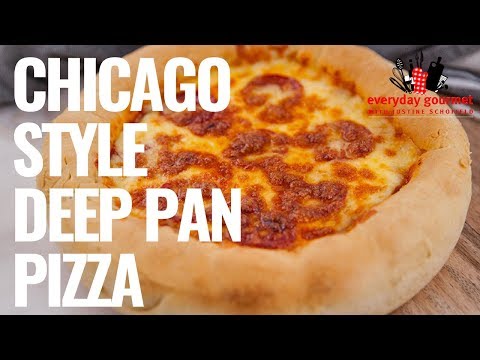Chicago Style Deep Pan Pizza | Everyday Gourmet S8 E55