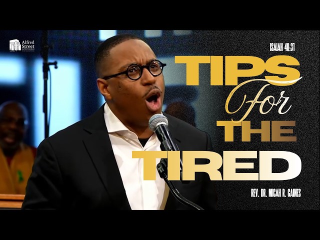 "Tips for the Tired" I Rev. Dr. Micah R. Gaines I October 11, 2026