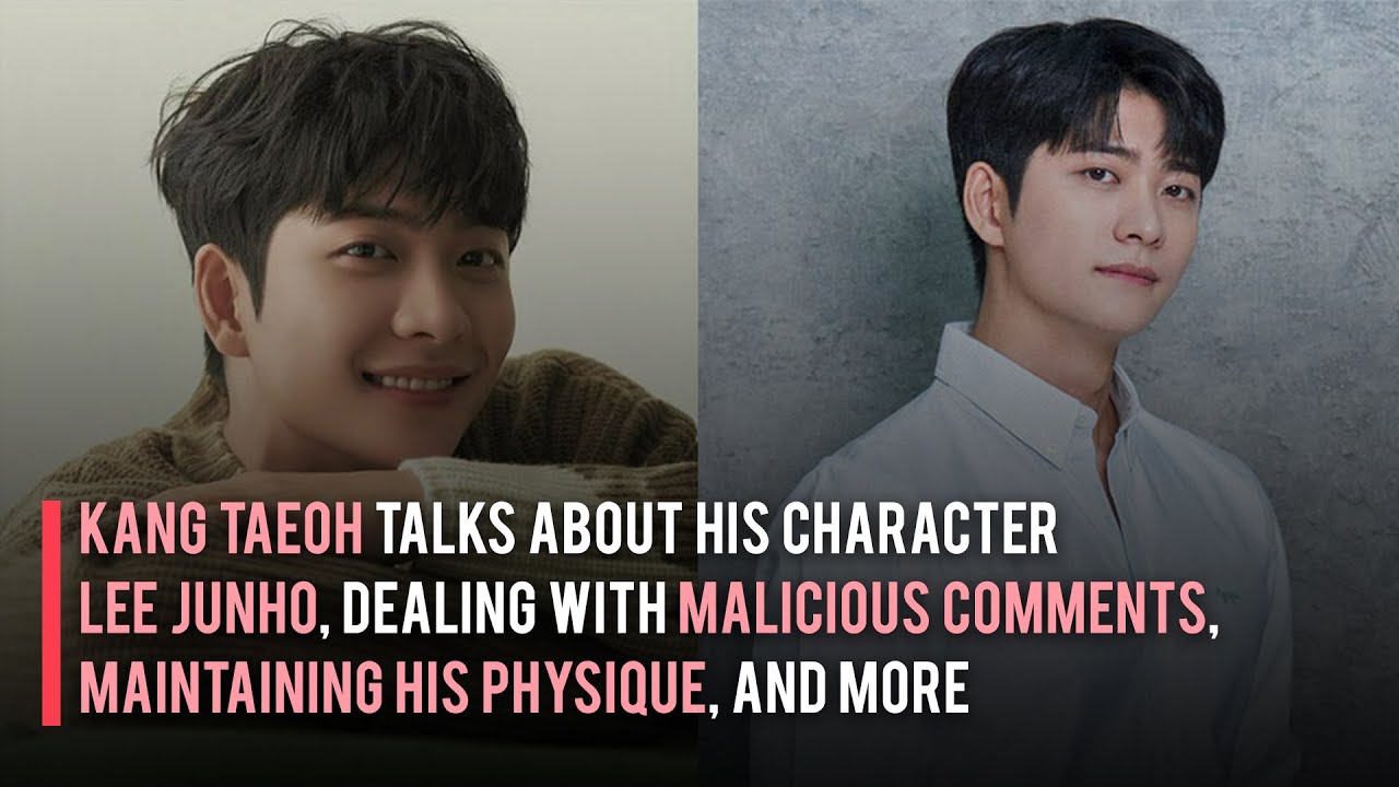 Kang Taeoh Talks about Lee Junho, Malicious Comments, Maintaining His ...