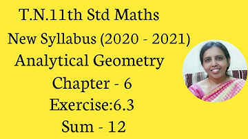 T.N. 11th  Maths   Exercise:6.3  Sum - 12  | Analytical Geometry |Chapter-6 .