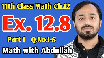 Exercise 12.8 (Part-1)(Q1-6) Solution | 11th Class Math Ch 12 | FSC Part 1 Math | Math with Abdullah