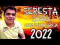 SERESTA GOSPEL 2022 CD COMPLETO HOJE FUI NA IGREGA PRA FALAR COM DEUS HELDER LIMA INÉDITO