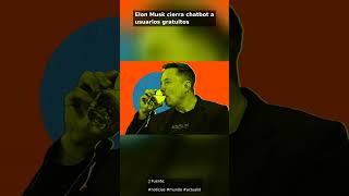 =Elon Musk cierra chatbot a usuarios gratuitos