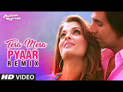 "tera-mera-pyaar"-remix-[full-song]-action-replayy-|-aishwarya-rai-bachchan,-akshay-kumar