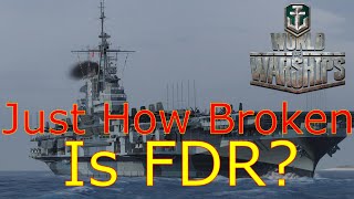 World of Warships- I Just Bought The FDR, So How Broken Is It?