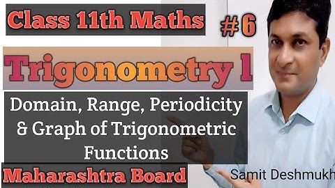 Trigonometry I | Periodicity & Graph of Trigonometric Functions, Domain , Range & it