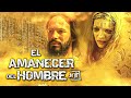 Los origenes de la humanidad, el amanecer del hombre