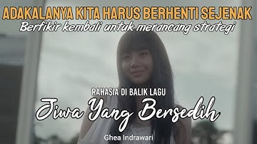Berhenti Sejenak!! (Makna Lagu JIWA YANG BERSEDIH _ Ghea Indrawari)