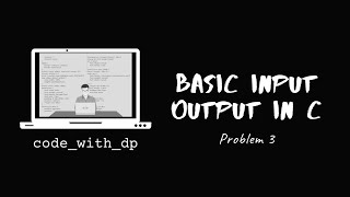 Problem 3 | Character Input | Basic Input Output in C