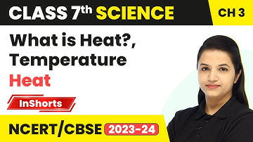 What is Heat?, Temperature | Class 7 Science Chapter 3 | Heat