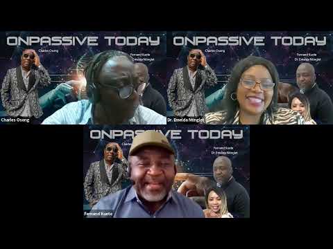 #ONPASSIVEtodaySHOW - ONPASSIVE TODAY Avec Fernand Kuete - Charles Osong - Dr. Emelda_HD