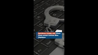 Merekam Orang Lain Diam-Diam untuk Konten Bisa Dipidana