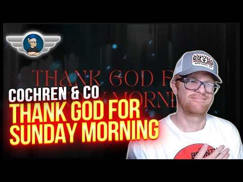 COCHREN & CO REACTION "THANK GOD FOR SUNDAY MORNING" REACTION VIDEO