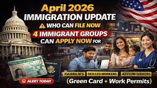 April 2026 Immigration Update--4 Groups Who Can File RIGHT NOW (Green Card + Work Permits)