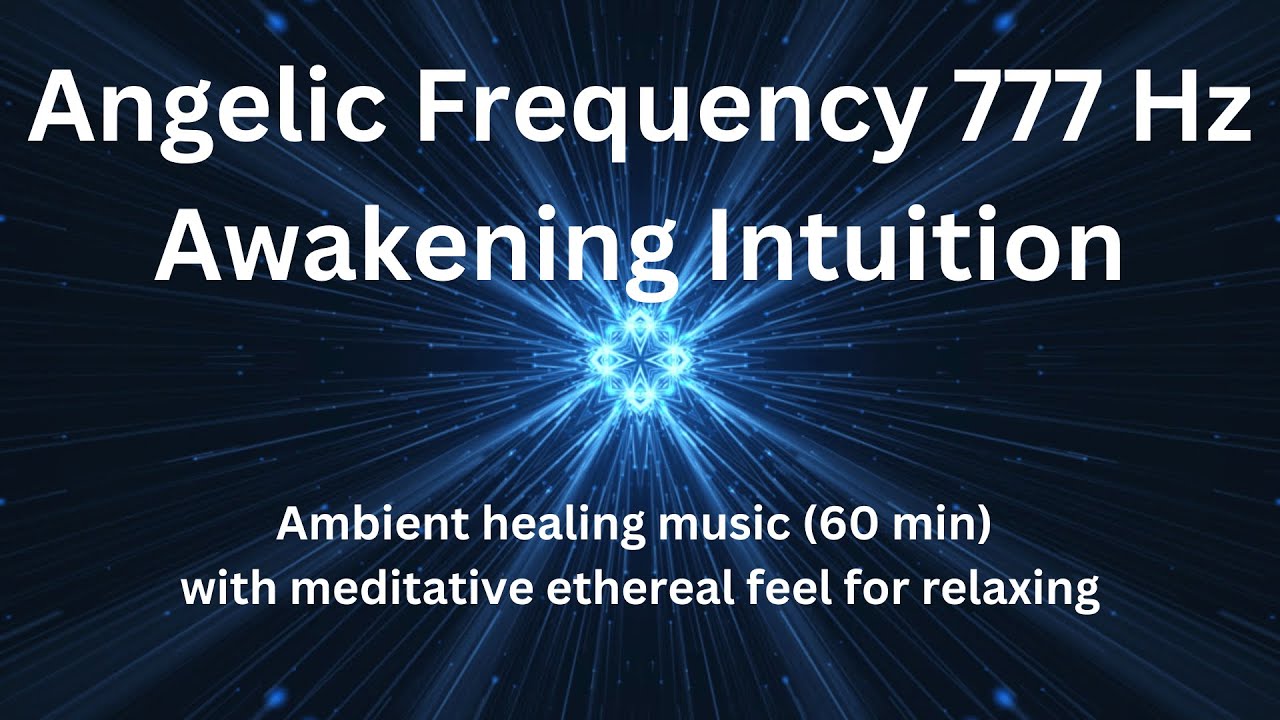 [ 777 Hz ] Angelic Devine Frequency | 60 Minutes of Celestial Ambient ...