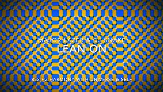 Major Lazer & Dj Snake - Lean On 852 Hz Harmony With Universe & Self
